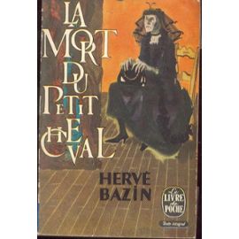 Bazin Hervé:"La mort du Petit cheval" 