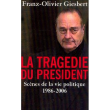 La tragédie du président - Scènes de la vie politique 1986-2006 La tragédie du président - Scènes de la vie politique 1986-2006