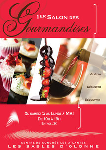 Salon des gourmandises aux Sables d'Olonne, les samedi 5, dimanche 6 et lundi 7 mai 2012, aux Atlantes Salon des gourmandises aux Sables d'Olonne, les samedi 5, dimanche 6 et lundi 7 mai 2012, aux Atlantes
