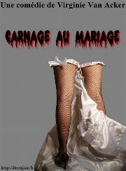 « Carnage au mariage » de Virginie VAN ACKER, Tour d'Arundel le mardi 10 juillet à partir de 20h15 « Carnage au mariage » de Virginie VAN ACKER, Tour d'Arundel le mardi 10 juillet à partir de 20h15
