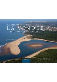 Livre : "Le Département de la Vendée photographié du ciel" par Roland Mornet et Francis Gardeur