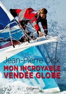 Nouveau livre de Jean-Pierre Dick : "Mon incroyable Vendée Globe"