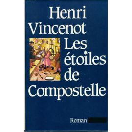 Vincenot Henri: "Les étoiles de Compostelle" 