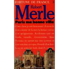 Merle Robert: Fortune de France, tome 3 : Paris ma bonne ville 