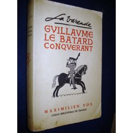 De la Varende Jean:"Guillaume le Bâtard conquérant" 
