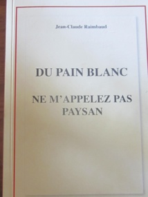 Jean Claude Raimbaud vient de sortir son premier livre "Du pain blanc ne m'appeler pas paysan"  