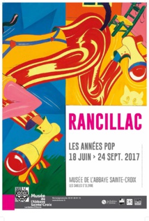 Les années pop, exposition de Bernard Rancillac du 18 juin au 24 septembre 2017 Musée de l' Abbaye Sainte-Croix Les années pop, exposition de Bernard Rancillac du 18 juin au 24 septembre 2017 Musée de l' Abbaye Sainte-Croix