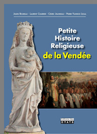 Quatre historiens signent une Petite Histoire Religieuse de la Vendée.