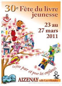 La trentième de la Fête du Livre Jeunesse de Aizenay se déroulera du 23 au 27 mars 2011 à la salle des Quatre Rondes à Aizenay La trentième de la Fête du Livre Jeunesse de Aizenay se déroulera du 23 au 27 mars 2011 à la salle des Quatre Rondes à Aizenay