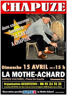 La Mothe-Achard: spectacle comique de Chapuze : "La Cave à Chapuze" le dimanche 15 avril 2012 La Mothe-Achard: spectacle comique de Chapuze : "La Cave à Chapuze" le dimanche 15 avril 2012