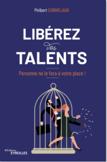 Libérez vos talents ! Personne ne le fera à votre place ! Libérez vos talents ! Personne ne le fera à votre place !