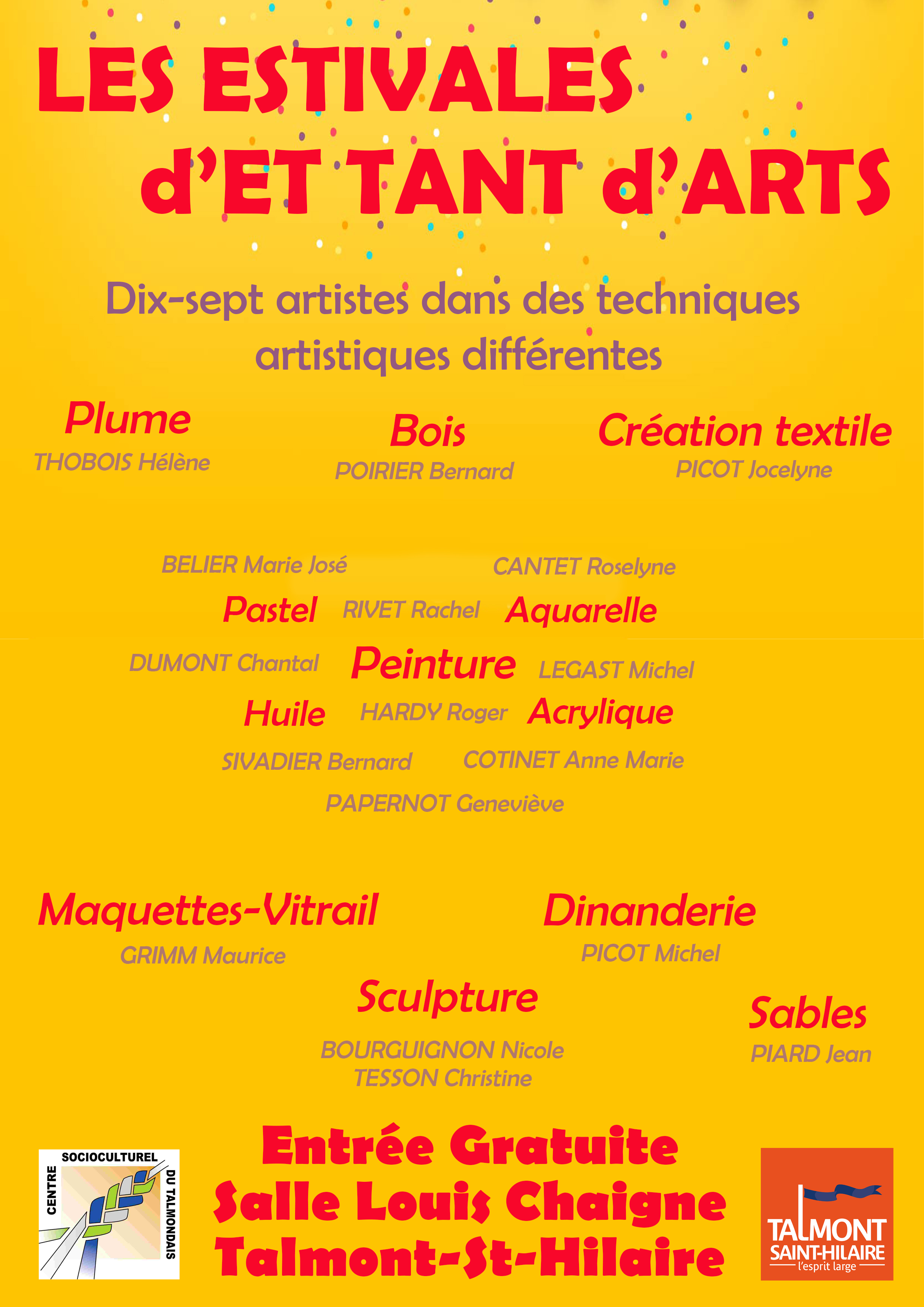 L'exposition estivale d'Et tant d'art a pris place sous les anciennes halles de la commune, salle Louis-Chaigne. L'exposition estivale d'Et tant d'art a pris place sous les anciennes halles de la commune, salle Louis-Chaigne.